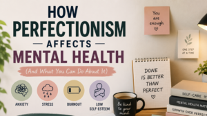 How Perfectionism Affects Mental Health: Causes & Solutions