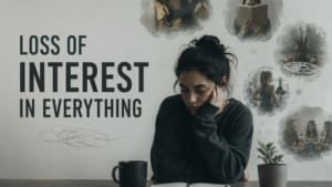 Loss of Interest in Everything: Causes & What to Do